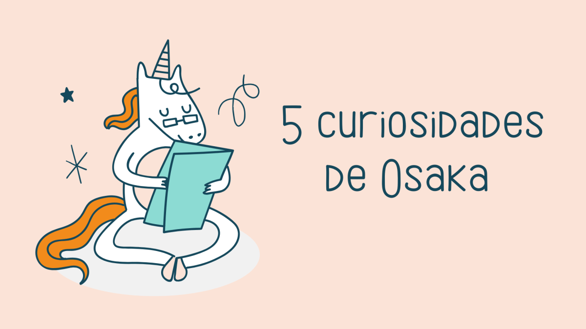 5 curiosidades de Osaka que te harán querer&nbsp;visitarla