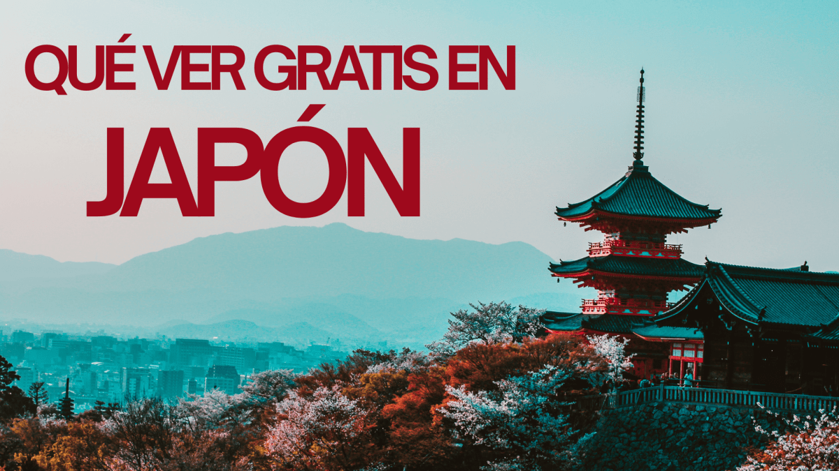 Qué ver GRATIS en Japón: guía completa para disfrutar Kioto, Tokio y Osaka sin gastar&nbsp;dinero